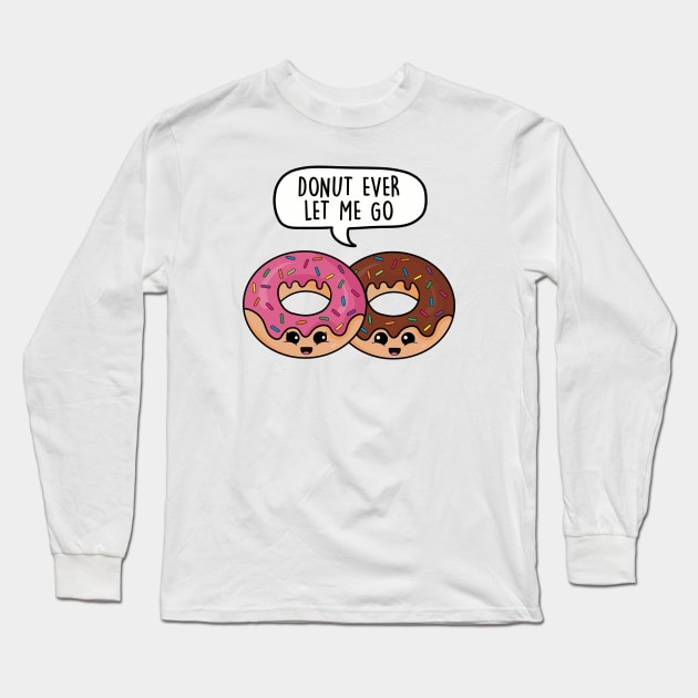 Donut ever let me go Long Sleeve T-Shirt by LEFD Designs